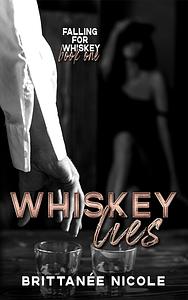 Whiskey Lies by Brittanée Nicole