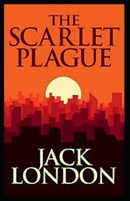 The Scarlet Plague Illustrated by Jack London