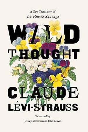 Wild Thought by Claude Lévi-Strauss, John Leavitt