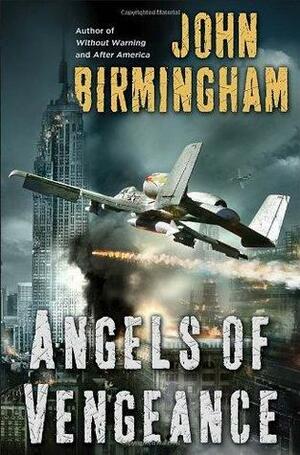 Without Warning - Angels of Vengeance by John Birmingham