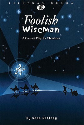 Foolish Wiseman: A One-Act Play for Christmas by 