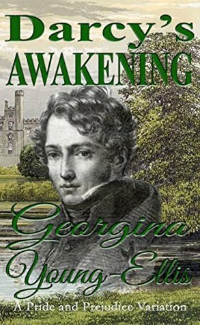 Darcy's Awakening: A Pride and Prejudice Variation by Georgina Young-Ellis