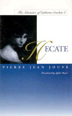 Hecate: The Adventure of Catherine Crachat: I by Pierre Jean Jouve