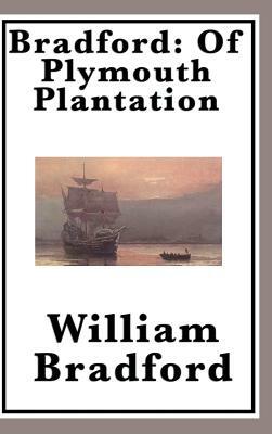 Bradford: Of Plymouth Plantation by William Bradford