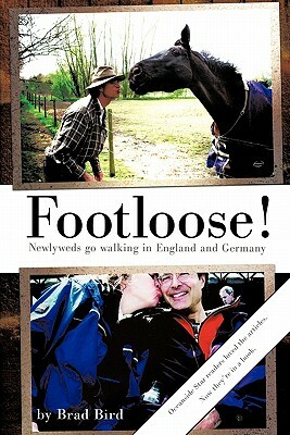 Footloose!: Newlyweds Go Walking in England and Germany by Brad Bird
