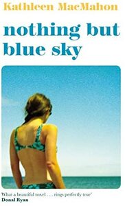 Nothing But Blue Sky by Kathleen MacMahon