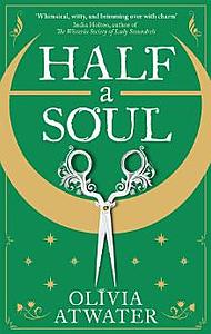 Half a Soul by Olivia Atwater