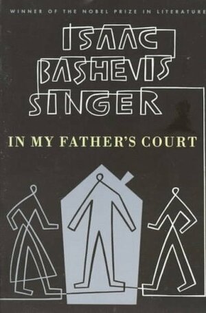 In My Fathers Court by Isaac Bashevis Singer