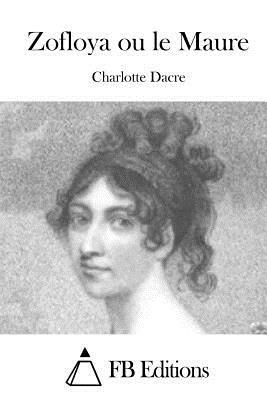 Zofloya ou le Maure by Charlotte Dacre