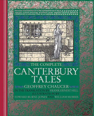 The Complete Canterbury Tales by Anne Rooney, Frank Ernest Hill, Geoffrey Chaucer, Edward Burne-Jones