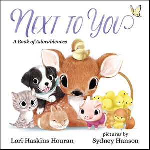 Next to You: A Book of Adorableness by Lori Haskins Houran