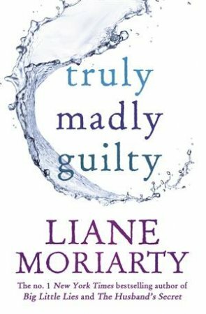 Truly Madly Guilty by Liane Moriarty