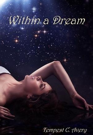 Within a Dream by Tempest C. Avery, Chani Lynn Feener