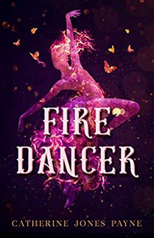 Fire Dancer by Catherine Jones Payne