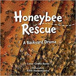 Honeybee Rescue: A Backyard Drama by Ellen Harasimowicz, Loree Griffin Burns