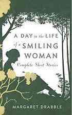 A Day in the Life of a Smiling Woman: Complete Short Stories by Margaret Drabble