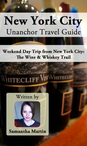 New York City Unanchor Travel Guide - Weekend Day Trip from New York City: The Wine & Whiskey Trail by Samantha Martin