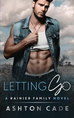 Letting Go: A Rainier Family Novel by Ashton Cade