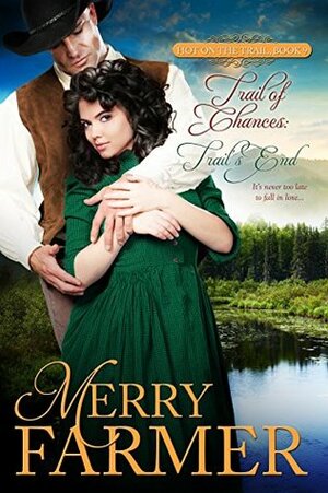 Trail of Chances: Trail's End by Merry Farmer