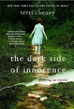 The Dark Side of Innocence: Growing Up Bipolar by Terri Cheney