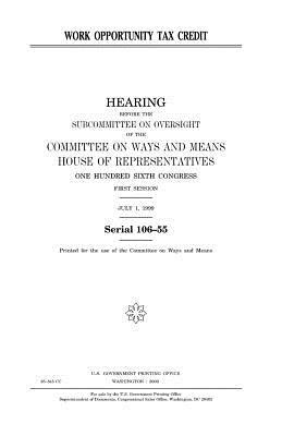 Work opportunity tax credit by United States Congress, Committee On Ways and Means, United States House of Representatives