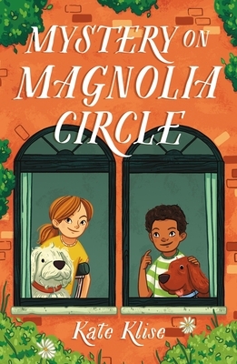 Mystery on Magnolia Circle by Kate Klise