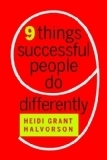 Nine Things Successful People Do Differently by Heidi Grant Halvorson