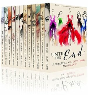 Until the End - Sierra Rose & Lexy Timms Anthology by Sierra Rose, Lexy Timms