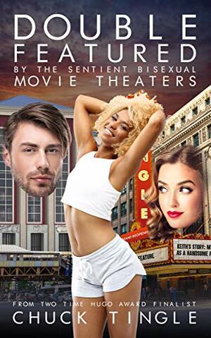 Double Featured By The Sentient Bisexual Movie Theaters by Chuck Tingle