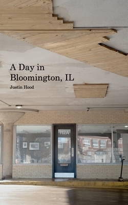 A Day in Bloomington, IL by Justin Hood