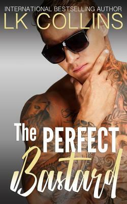 The Perfect Bastard by LK Collins