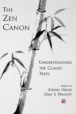 The Zen Canon: Understanding the Classic Texts by Dale S. Wright