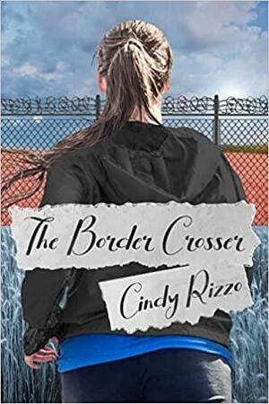 The Border Crosser by Cindy Rizzo