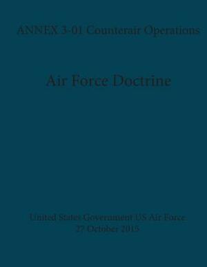 Air Force Doctrine ANNEX 3-01 Counterair Operations 27 October 2015 by United States Government Us Air Force