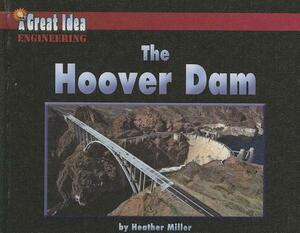 The Hoover Dam by Heather Miller