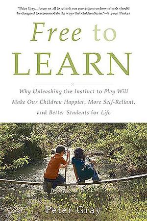 Free to Learn by Peter O. Gray, Peter O. Gray