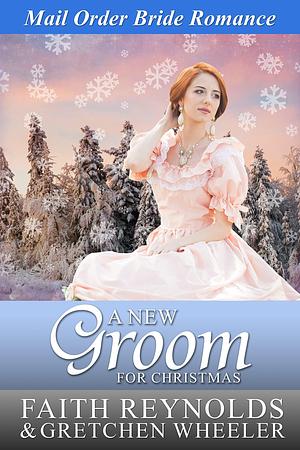 A New Groom for Christmas by Faith Reynolds, Faith Reynolds, Gretchen Wheeler