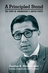 A Principled Stand: The Story of Hirabayashi V. United States by Gordon K. Hirabayashi