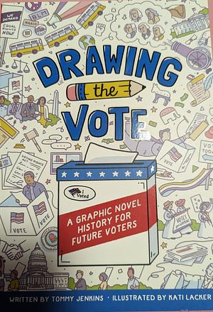 Drawing the Vote: A Graphic Novel History for Future Voters by Tommy Jenkins