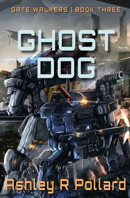 Ghost Dog: Military Science Fiction Across A Holographic Multiverse by Ashley Pollard