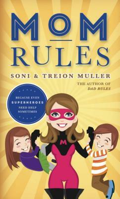 Mom Rules by Soni Muller, Treion Muller