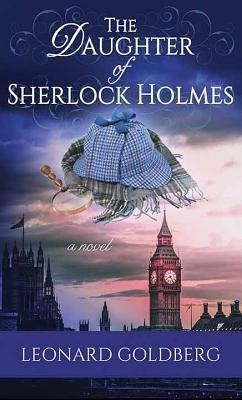 The Daughter of Sherlock Holmes by Leonard Goldberg