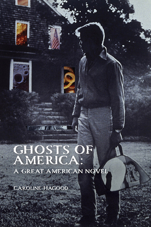 Ghosts of America by Caroline Hagood, Caroline Hagood