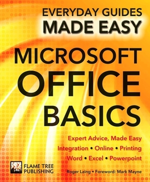 Microsoft Office Basics: Expert Advice, Made Easy by Roger Laing