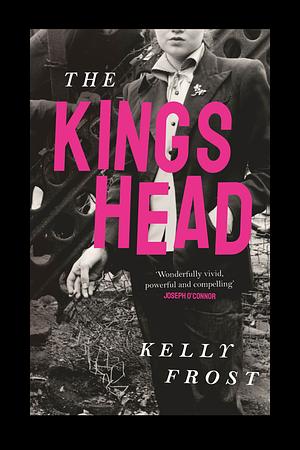 The Kings Head by Kelly Frost