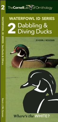 The Cornell Lab of Ornithology Waterfowl Id 2 Dabbling & Diving Ducks by Waterford Press, Kevin J. McGowan