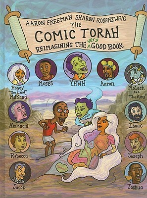 The Comic Torah: Reimagining the Very Good Book by Sharon Rosenzweig, Aaron Freeman