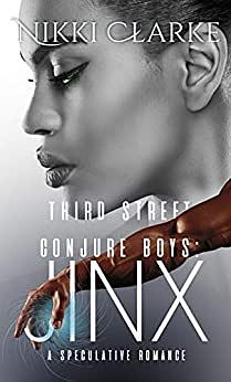 Third Street Conjure Boys: Jinx by Nikki Clarke