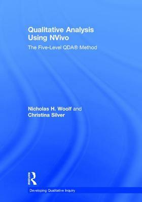 Qualitative Analysis Using Nvivo: The Five-Level Qda(r) Method by Christina Silver, Nicholas H. Woolf