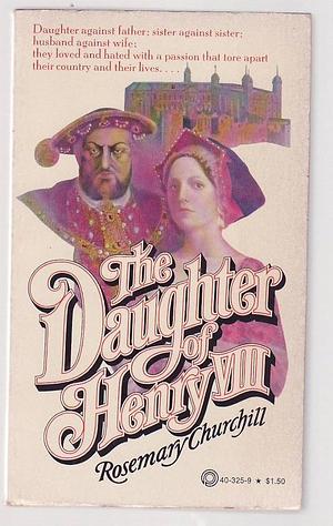 Daughter of Henry VIII by Rosemary Churchill